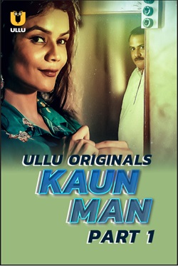 Kaun Man Part 1 2024 Ullu Hindi Web Series Download 480p 720p 1080p Filmy4WEB