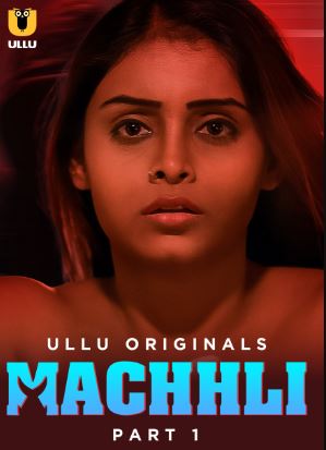 Machhli Part 1 Ullu Hindi Web Series Download 480p 720p 1080p Filmy4WEB Filmyzilla Filmywap