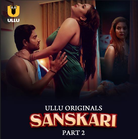 Sanskari Part 2 Filmyzilla 2023 Ullu Hindi Web Series Download 480p 720p 1080p Filmy4WEB